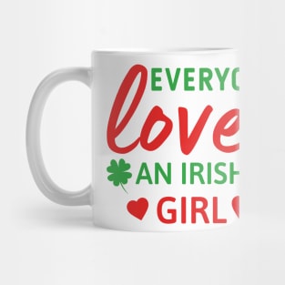 Everyone loves an Irish girl St Patricks day quote Mug
